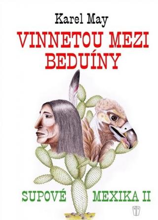 Kniha: Vinnetou mezi beduíny - Supové mexika II. - Supové Mexika II - Karel May