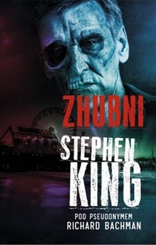 Kniha: Zhubni - 2. vydanie - Richard Bachman, Stephen King
