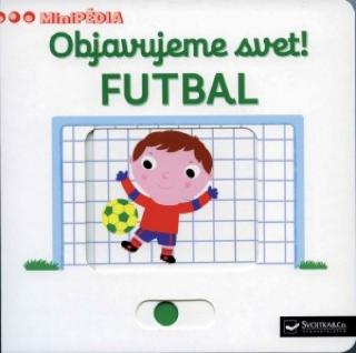 Kniha: MiniPÉDIA! Objavujeme svet!-Futbal Sv - 1. vydanie - Jiří Hlinka