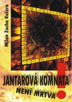 Kniha: Jantarová komnata není mrtva! - 1. vydanie - Milan Zacha Kučera