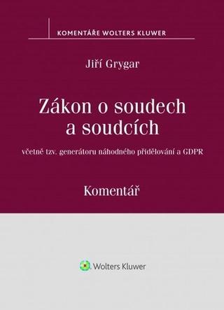 Kniha: Zákon o soudech a soudcích - Komentář - včetně tzv. generátoru náhodného přidelování a GDPR - 1. vydanie - Jiří Grygar