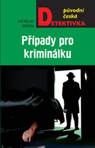 Kniha: Případ pro kriminálku - 1. vydanie - Ladislav Beran