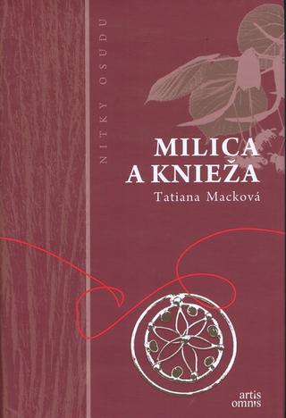 Kniha: Milica a knieža - Nitky osudu - Tatiana Macková