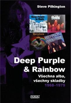 Kniha: Deep Purple & Rainbow - Všechna alba, všechny skladby 1968–1979 - 1. vydanie - Steve Pilkington