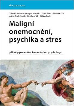Kniha: Maligní onemocnění, psychika a stres - příběhy pacientů s komentářem psychologa - 1. vydanie - Zdeněk Adam