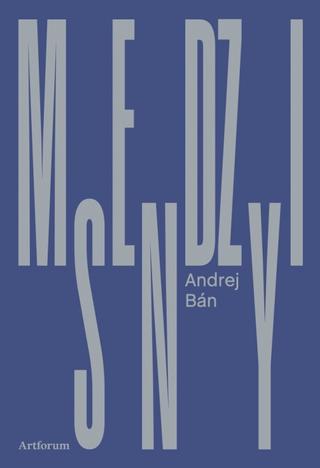 Kniha: Medzisny - 1. vydanie - Andrej Bán
