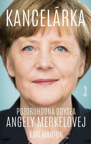 Kniha: Kancelárka - Pozoruhodná odysea Angely Merkelovej - 1. vydanie - Kati Marton