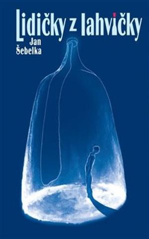 Kniha: Lidičky z lahvičky - Jan Šebelka