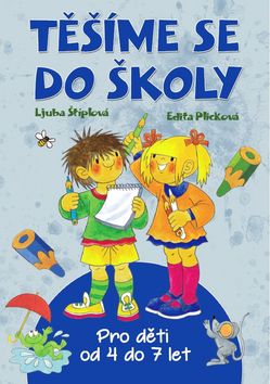 Kniha: Těšíme se do školy - Pro děti od 4 do 7 let - Edita Plicková, Ljuba Štíplová