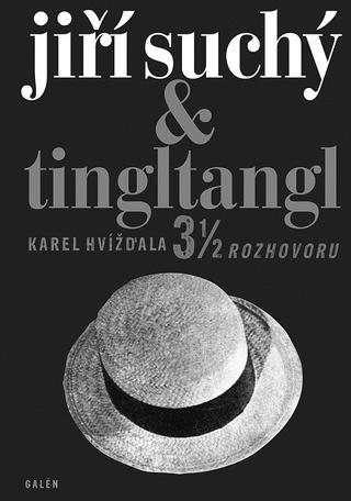 Kniha: Jiří Suchý & Tingltangl - 3 1/2 rozhovoru - 1. vydanie - Karel Hvížďala