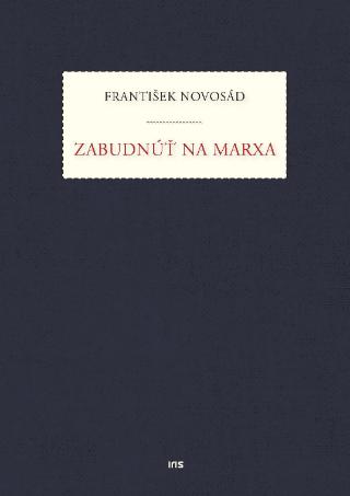 Kniha: Zabudnúť na Marxa - František Novosád