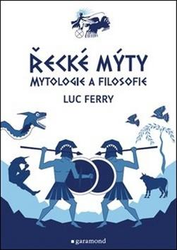 Kniha: Řecké mýty - Mytologie a filosofie - Luc Ferry