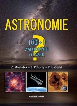 Kniha: Astronomie: 100+1 záludných otázek - 100+1 záludných otázek - Pavel Gabzdyl, Zdeněk Mikulášek, Zdeněk Pokorný