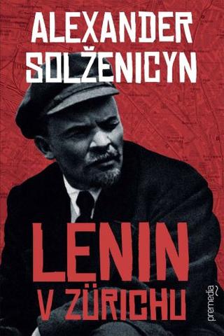 Kniha: Lenin v Zürichu - Alexander Solženicyn