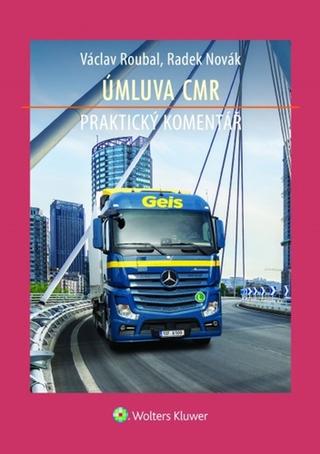 Kniha: Úmluva CMR - Praktický komentář - 1. vydanie - Václav Roubal; Radek Novák