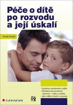 Kniha: Péče o dítě po rozvodu a její úskalí - Tomáš Novák
