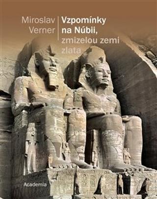 Kniha: Vzpomínky na Núbii, zmizelou zemi zlata - Miroslav Verner