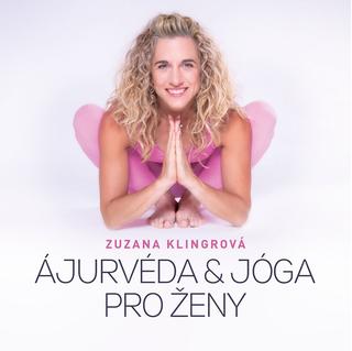 Kniha: Ajurvéda & jóga pro ženy - 1. vydanie - Zuzana Klingrová