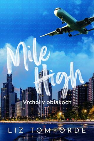 Kniha: Mile High – Vrchol v oblakoch - 1. vydanie - Liz Tomforde