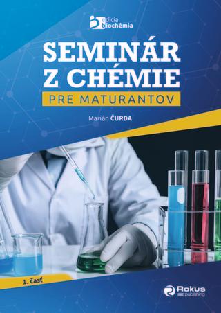 Kniha: Seminár z chémie pre maturantov - 1.časť - Marián Čurda