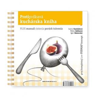 Protiprdkavá kuchárska kniha – nové doplnené vydanie! - Igor Bukovský, Petra Gálisová, Ivana Kachútová