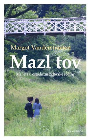 Kniha: Mazl tov - Má léta u ortodoxní židovské rodiny - 2. vydanie - Margot Vanderstraeten