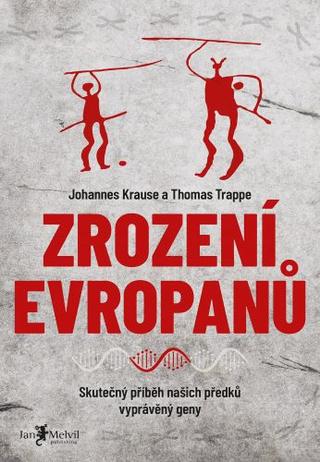 Kniha: Zrození Evropanů - Skutečný příběh našich předků vyprávěný geny - Thomas Trappe