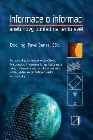 Kniha: Informace o informaci aneb nový pohled na tento svět - 1. vydanie - Pavel Beneš