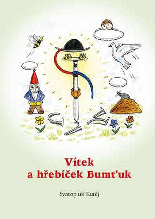 Kniha: Vítek a hřebíček Bumťuk - 1. vydanie - Svatopluk Kutěj