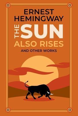 Kniha: The Sun Also Rises and Other Works - 1. vydanie - Ernest Hemingway
