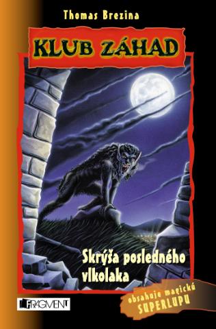 Kniha: Klub záhad - Skrýša posledného vlkolaka - 2. vydanie - Thomas C. Brezina