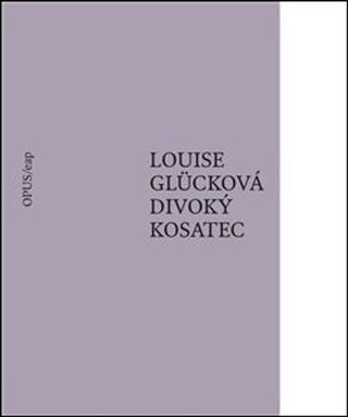 Kniha: Divoký kosatec - Louise Glücková