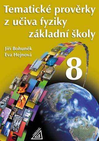 Kniha: Tematické prověrky z učiva fyziky ZŠ pro 8.roč - Eva Hejnová; Jiří Bohuněk