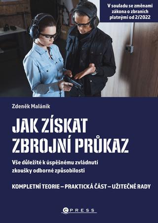 Kniha: Jak získat zbrojní průkaz - Vše důležité k úspěšnému zvládnutí zkoušky odborné způsobilosti - 1. vydanie - Zdeněk Maláník