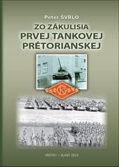 Kniha: Zo zákulisia prvej tankovej pretoriánskej - Peter Švrlo