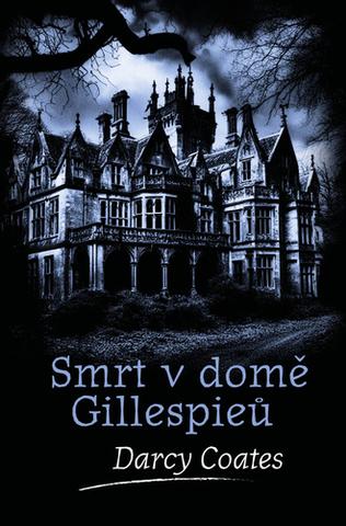 Kniha: Smrt v domě Gillespieů - Strašidelné domy (11.díl) - 1. vydanie - Darcy Coates
