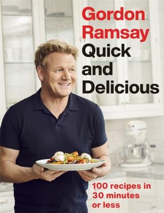 Kniha: Gordon Ramsay Quick & Delicious - 100 recipes in 30 minutes or less - 1. vydanie - Gordon Ramsay