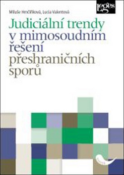 Kniha: Judiciální trendy v mimosoudním řešení přeshraničních sporů - Lucia Valentová; Miluše Hrnčiříková