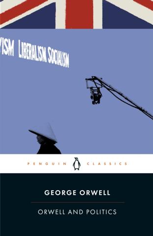 Kniha: Orwell and Politics - 1. vydanie - George Orwell