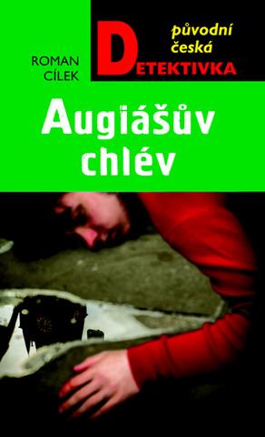Kniha: Augiášův chlév - Původní česká detektivka - 1. vydanie - Roman Cílek