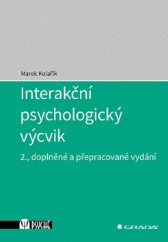 Kniha: Interakční psychologický výcvik - 2., doplněné a přepracované vydání - 2. vydanie - Marek Kolařík