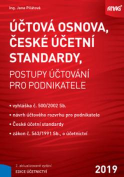 Kniha: Účtová osnova, České účetní standardy 2019 - postupy účtování pro podnikatele - Jana Pilátová