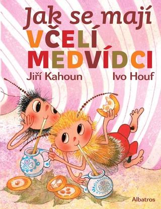 Kniha: Jak se mají včelí medvídci - 2. vydanie - Ivo Houf, Jiří Kahoun