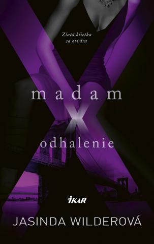 Kniha: Madam X Odhalenie - Zlatá klietka sa otvára - 1. vydanie - Jasinda Wilderová