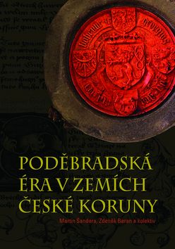 Kniha: Poděbradská éra v zemích České koruny - Martin Šandera
