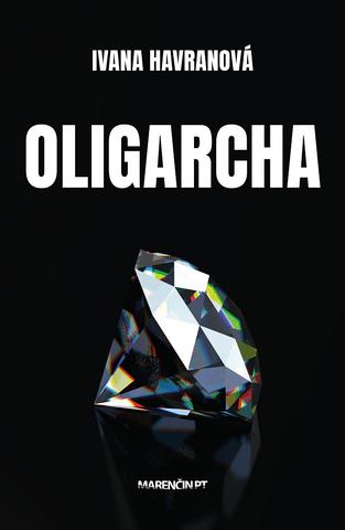 Kniha: Oligarcha - Ivana Havranová
