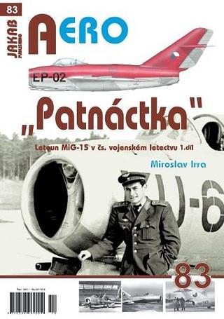 Kniha: AERO 83 "Patnáctka" Letoun MiG-15 v čs. vojenském letectvu 1. díl - 1. vydanie - Miroslav Irra