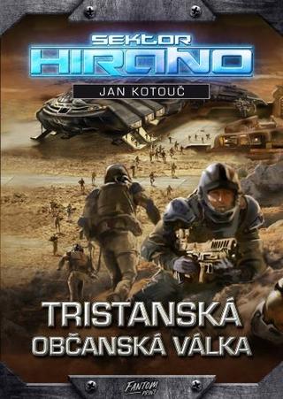 Kniha: Tristanská občanská válka - Sektor Hirano 2 - 2. vydanie - Jan Kotouč