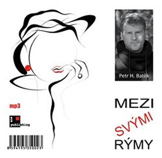CD: Mezi svými rýmy - CDmp3 - 1. vydanie - Petr H. Batěk