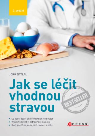 Kniha: Jak se léčit vhodnou stravou, 3. vydání - Co jíst či nejíst při konkrétních nemocech - 3. vydanie - Jörg Zittlau